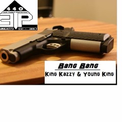 Bang Bang - Kid Kazzy ft Young King