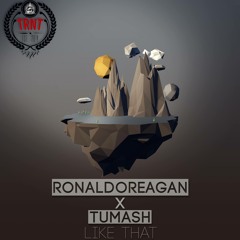ronaldoreagan x Tumash - Like That (Original Mix) [TRNT Exclusive]
