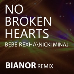 Bebe Rexha ft.Nicki Minaj - No Broken Hearts (Bianor Remix)