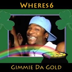 Wheres6 - Gimmie Da Gold (Original Mix)