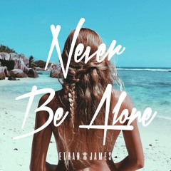 Ethan James - Never Be Alone [Premiere]