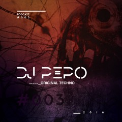 Dj Pepo presents Original Techo podcast #003