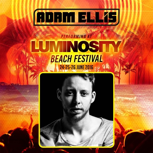 Stream Adam Ellis Live @ Luminosity Beach Festival 24-06-2016 by ...