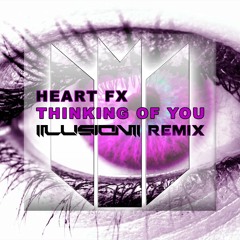 HEART FX - Thinking Of You (Illusion Remix)