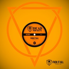 Dead Society - Fuck It All (Original Mix)