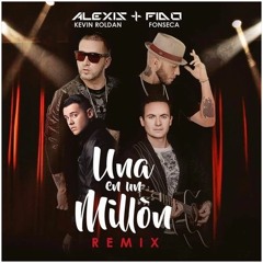Alexis & Fido Feat Fonseca, Kevin Roldan - Una en un Millón (Remix)