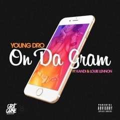 Young Dro - On Da Gram (Feat Kandi, Louie Lennon)[Prod. By DreBeatz]