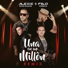 Una En Un Millon (Official Remix) - Alexis y Fido Ft. Kevin Roldan & Fonseca