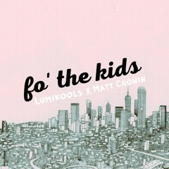 Lumikools & Matt Cronin - Fo' The Kids