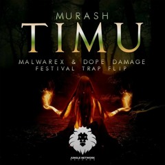 Murash - TIMú  (Malwarex & Dope Damage Festival Trap Flip) [JUNGLE NETWORK RECORDS]