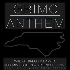 GBIMC Anthem ft. Rare Of Breed, Dayvito, Jeremiah Bligen, Kris Noel, & KD7 (Prod. by J2 & S.E.V)