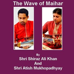 The Wave of Maihar by SHIRAZ ALI KHAN & Atish Mukhopadhyay