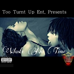 Waste No Time ft. Miss Marie