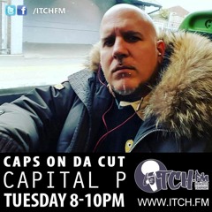 Caps On Da Cut Itch Fm Radio Show 2 2hrs Of Pure Hip Hop