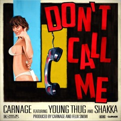 Carnage ft. Young Thug and Shakka - Don't Call Me