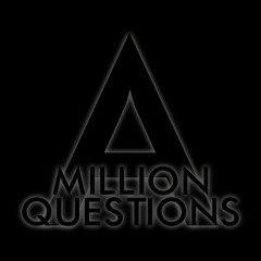 A Million Questions
