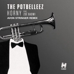 The Potbelleez feat Zoë Badwi - Horny (Avon Stringer Remix)