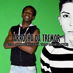 MC Nego Johnson - Arrocha Da Tremor (PROD. TRAP MENEGUCCI) SEM PALAVÃO