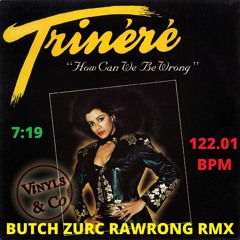 HOW CAN WE BE WRONG - TRINERE (BUTCH ZURC RAWRONG RMX) - 122.01 BPM