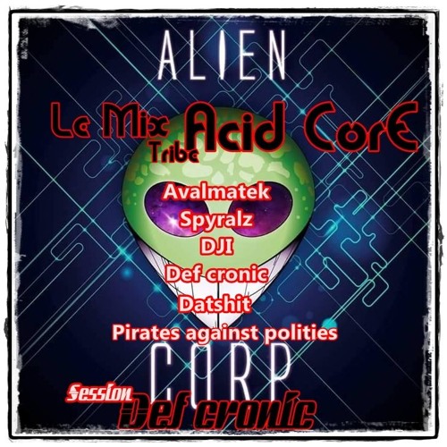 Le mix Tribe acid core(Def cronic pour Alien Corp 2016)