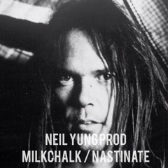 Neil Yung Prod. MilkChalk / Nastinate