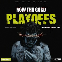 Now Tha Godd x MeNeezy Dicaprio - Playoffs (Official Audio)