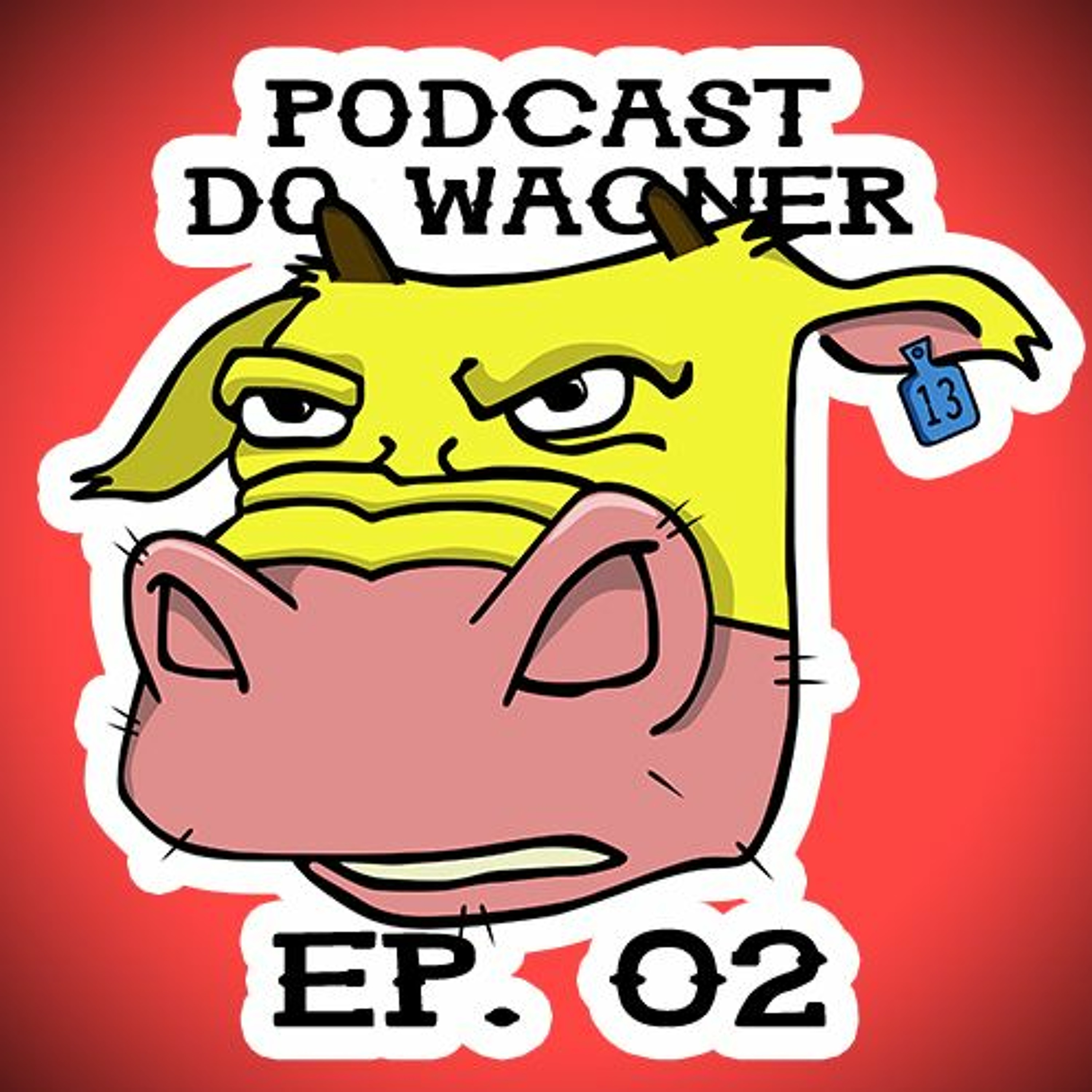 PodCast do Wagner - Ep. 02 episode artwork