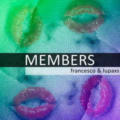 Members - Francesco & Lupaxs(Original Mix)