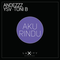 ANDEZZZ "Aku Rindu feat. YSV & Toni B" ** AVAILABLE NOW **