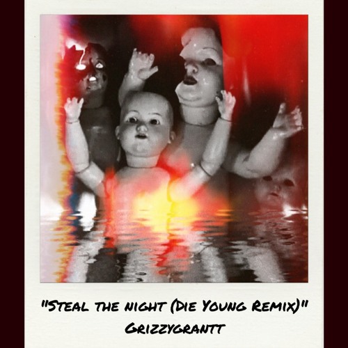 Steal The Night (Die Young Re-Remix) [with Kesha, Becky G, Wiz Khalifa & grizzygrantt)
