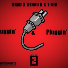 Brad X Denoo B X 1-Luv- Juggin' & Pluggin'