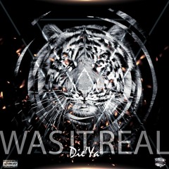 Die'Ya - Was It Real