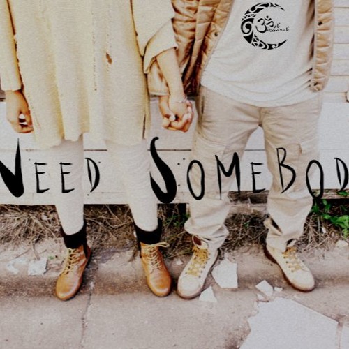 Need Somebody