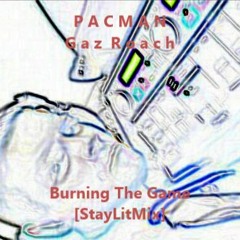 PACMAN/Burning The Game /StayLitMix