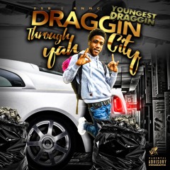 DRAGGIN THREW YAH CITY - DRAGGIN FT YGG LOR STACKKS