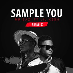 SAMPLE YOU REMIX feat Lil Kesh
