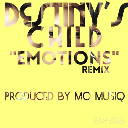 Stream Destiny's Child- Emotions Remix (Prod. by Mo Musiq) by Mo Musiq |  Listen online for free on SoundCloud