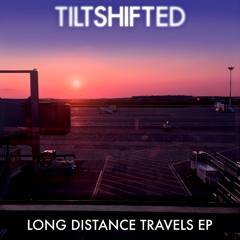 TiltShifted - Long Distance Travels