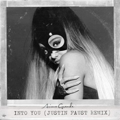 Ariana Grande - Into You (Justin Faust Remix)