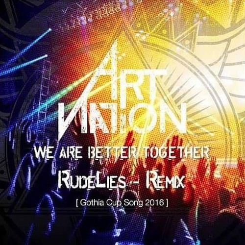 Art Nation - We Are Better Together (RudeLies Remix)