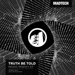 Premiere: Truth Be Told - Brass Minkey [MadTech]