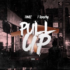 TMAC (Feat. T Ronchy) - Pull Up