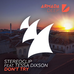 Stereoclip feat. Tessa Dixson - Don't Try [OUT NOW]