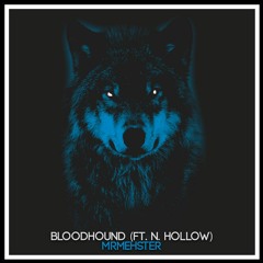 Bloodhound (ft. N. Hollow) [Explicit]