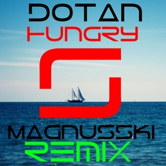 Dotan - Hungry (Magnusski Remix)