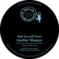 SW018 - Melt Yourself Down - Another Weapon