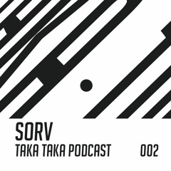 Sorv - Taka Taka Podcast 002