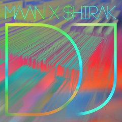 Maan X $hirak - DJ (Out now)