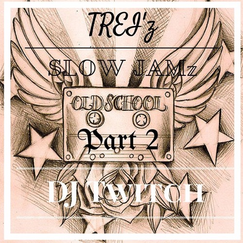 Trei'z Slowjamz Mixx Part 2
