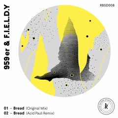 RBSDATA008 959er & F.I.E.L.D.Y - Bread (Incl. Acid Pauli Remix)